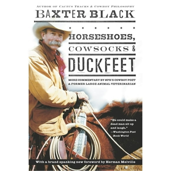 Pre-Owned Horseshoes, Cowsocks & Duckfeet: More Commentary by Npr's Cowboy Poet & Former Large (Paperback 9781400049431) by Baxter Black