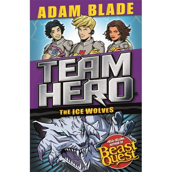Team Hero: Team Hero: The Ice Wolves : Series 3, Book 1 With Bonus Extra Content! (Paperback)