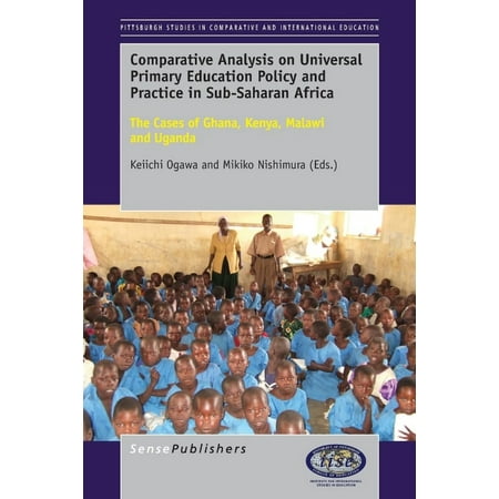 Comparative Analysis on Universal Primary Education Policy and Practice in Sub-Saharan Africa: The Cases of Ghana, Kenya, Malawi and Uganda