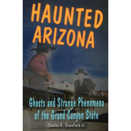 Haunted Arizona : Ghosts and Stpb (Best Ghost Tours In Arizona)