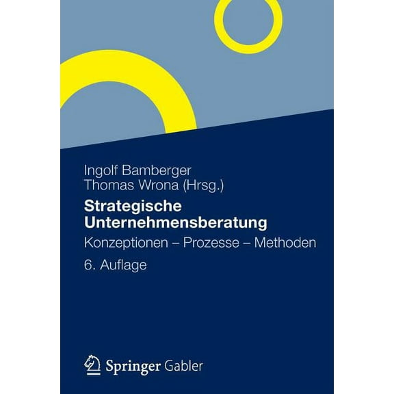 Strategische Unternehmensberatung: Konzeptionen - Prozesse - Methoden, (Paperback)
