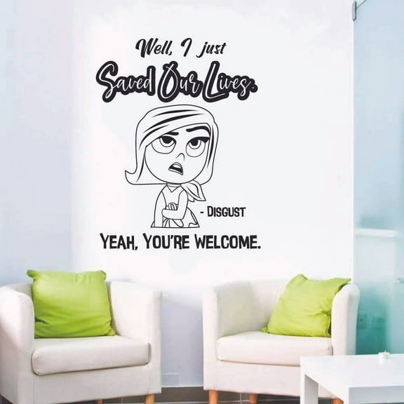 Disney Inside Out Character Disgust's Quote - Well I Just Saved Or Lives Yeah You're Welcome Character Quote Vinyl Wall Decal Wall Art Bedroom Nursery Play Room Wall Decoration Size (40x40 inch)