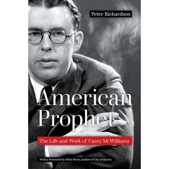 American Prophet: The Life and Work of Carey McWilliams, (Paperback)