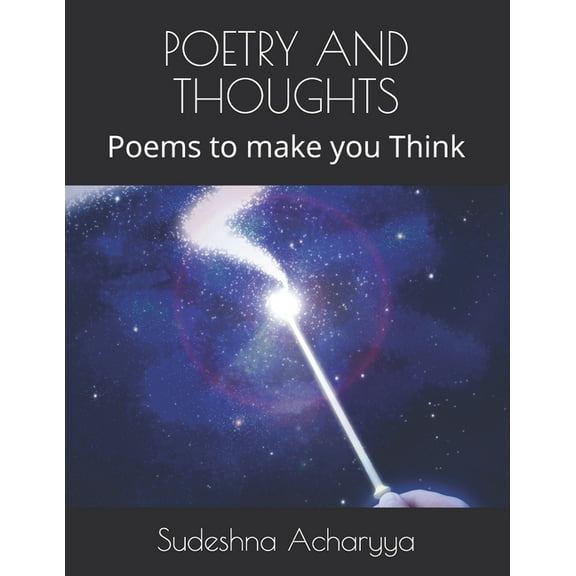 Poetry and Thoughts: Poems to make you Think (Paperback)
