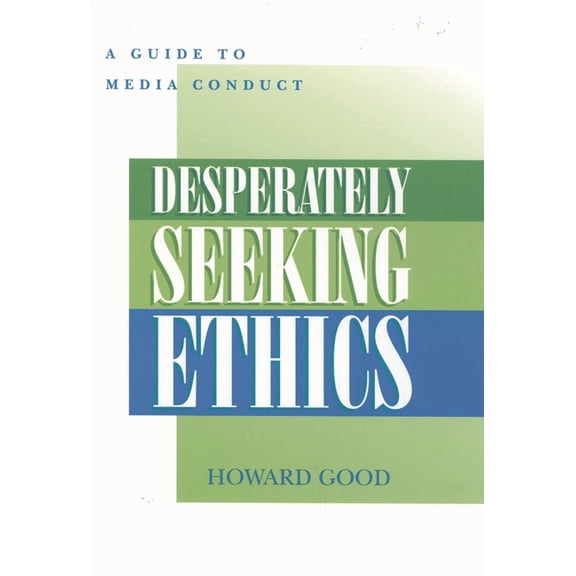 Desperately Seeking Ethics: A Guide to Media Conduct, (Paperback)