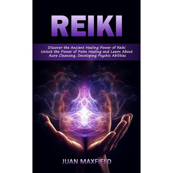 Reiki: Discover the Ancient Healing Power of Reiki (Unlock the Power of Palm Healing and Learn About Aura Cleansing, Dev, (Paperback)