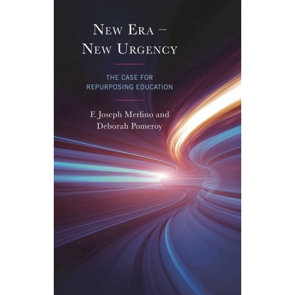 New Era - New Urgency: The Case for Repurposing Education, (Hardcover)