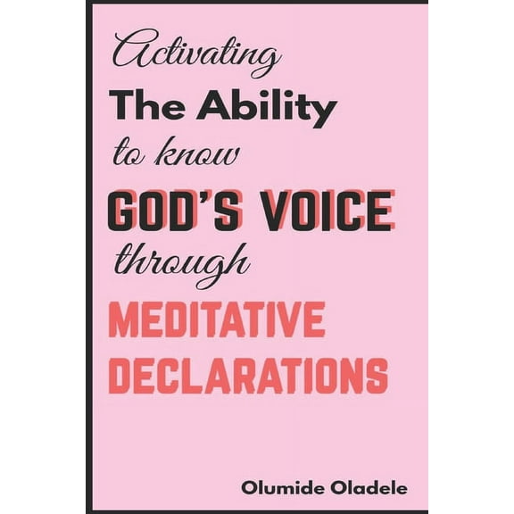 Activating the Ability to Know God's Voice Through Meditative Declarations, (Paperback)