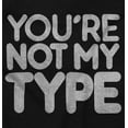 thumbnail image 2 of You're Not My Type Sassy Rejection Long Sleeve TShirt Men Women Brisco Brands L, 2 of 6