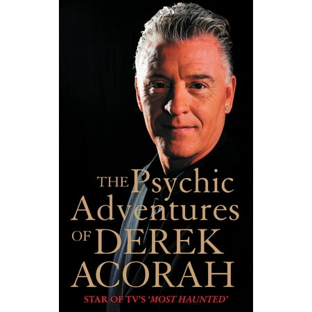 The Psychic Adventures of Derek Acorah: Star of TV’s Most Haunted -