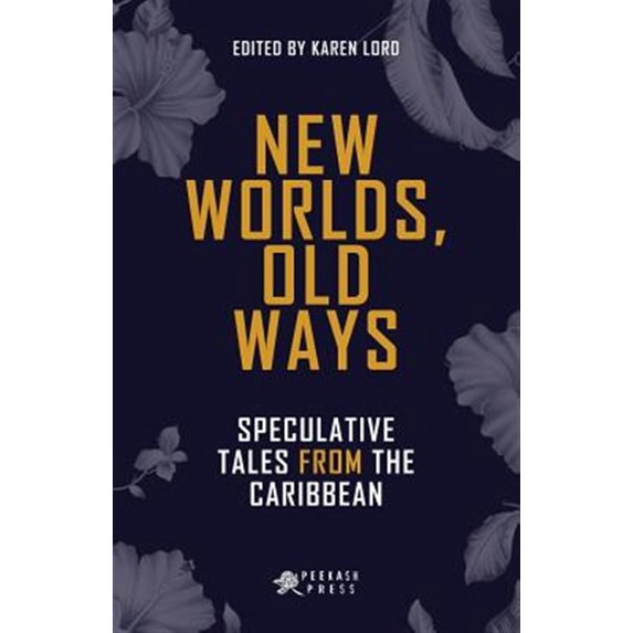 Pre-Owned New Worlds, Old Ways: Speculative Tales from the Caribbean Paperback