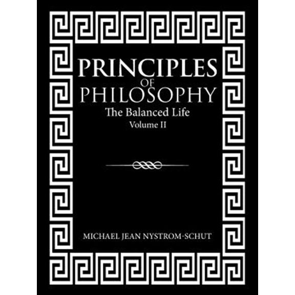 Pre-Owned Principles of Philosophy: The Balanced Life (Volume Ii) (Paperback)