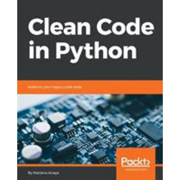 Pre-Owned Clean Code in Python: Refactor your legacy code base (Paperback) by Mariano Anaya