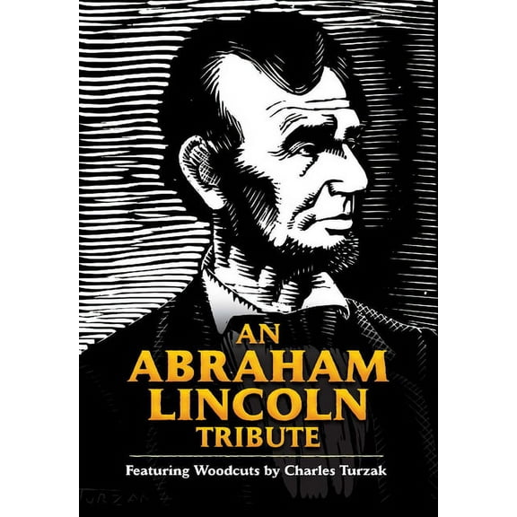 An Abraham Lincoln Tribute : Featuring Woodcuts by Charles Turzak (Hardcover)