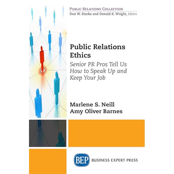 Pre-Owned Public Relations Ethics: Senior PR Pros Tell Us How to Speak Up and Keep Your Job (Paperback) by Marlene S Neill, Amy Oliver Barnes