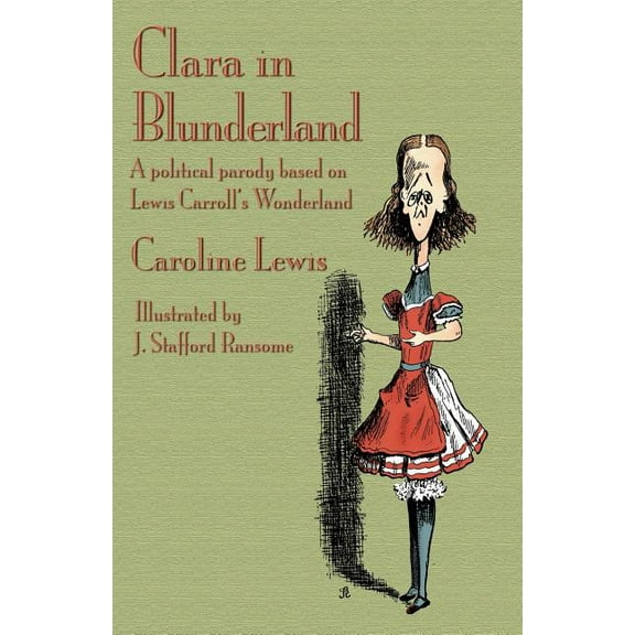 Clara in Blunderland: A Political Parody Based on Lewis Carroll's Wonderland, (Paperback)
