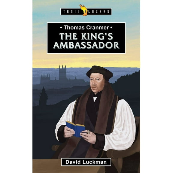 Trail Blazers: Thomas Cranmer: The King's Ambassador (Paperback)