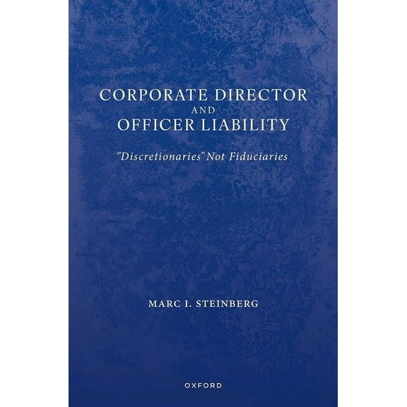 Corporate Director and Officer Liability: Discretionaries Not Fiduciaries, (Hardcover)