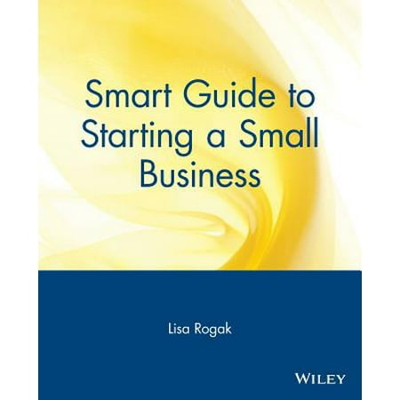 Smart Guide to Starting a Small Business (Best Place To Start Small Business)