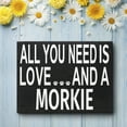 thumbnail image 3 of JennyGems Morkie Sign, All You Need is Love and a Morkie, Wood Sign, 8x6 Inches, Morkie Mom, Morkie Gifts, Morkie Decor, 3 of 9
