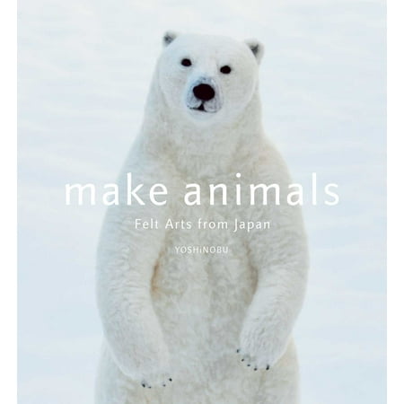 Make Animals : Felt Arts from Japan