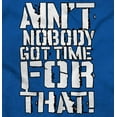 thumbnail image 2 of Funny Aint Nobody Got Time That Meme Womens Slim Fit Graphic Tee Brisco Brands X, 2 of 5