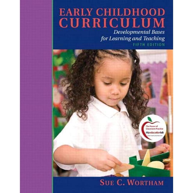 Early Childhood Curriculum: Developmental Bases for Learning and Teaching (5th Edition)