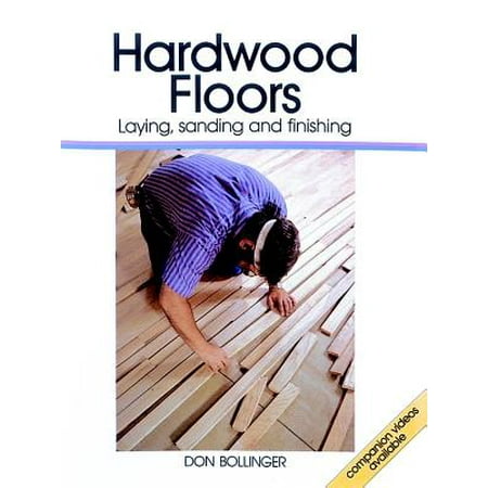 Hardwood Floors : Laying, Sanding, and Finishing (The Best Floor Sanding Company Reviews)