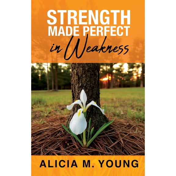 Strength Made Perfect in Weakness, (Paperback)