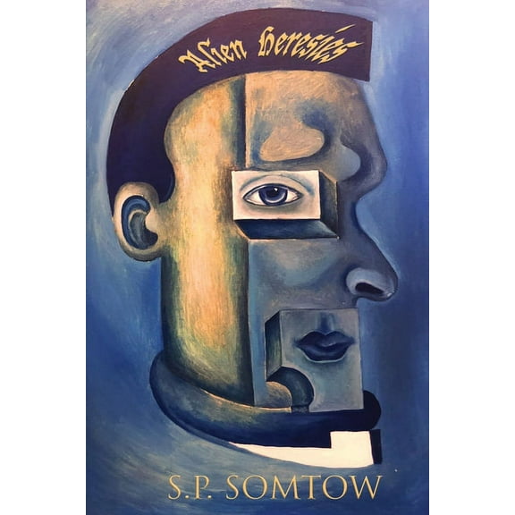 Alien Heresies: A Retrospective Collection of Science Fiction Short Stories, (Paperback)