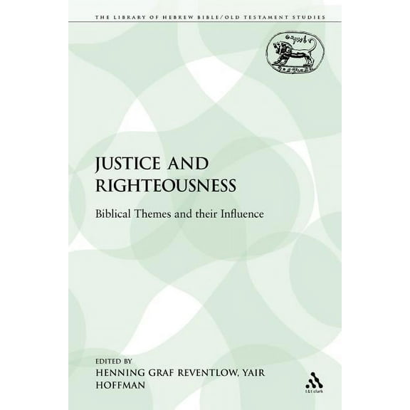 Library of Hebrew Bible/Old Testament St Justice and Righteousness: Biblical Themes and Their Influence, Book 137, (Paperback)