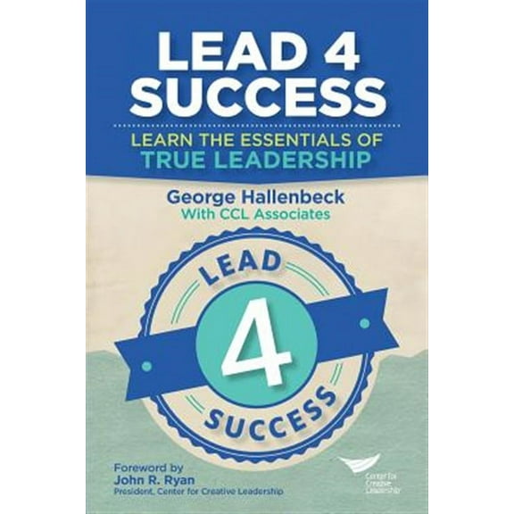 Lead 4 Success: Learn The Essentials Of True Leadership