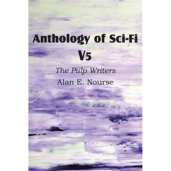 Pre-Owned Anthology of Sci-Fi V5, the Pulp Writers - Alan E. Nourse (Paperback)