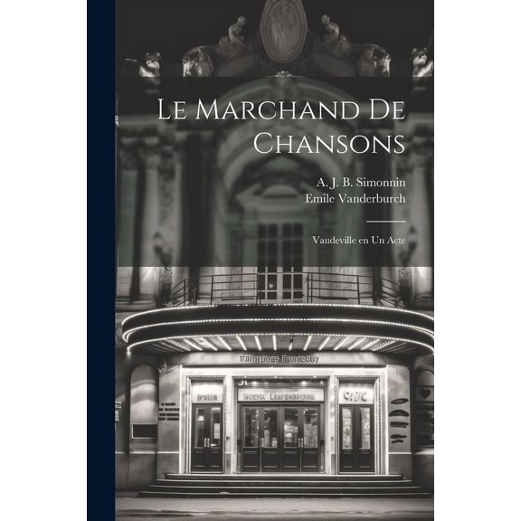Le marchand de chansons; vaudeville en un acte (Paperback)