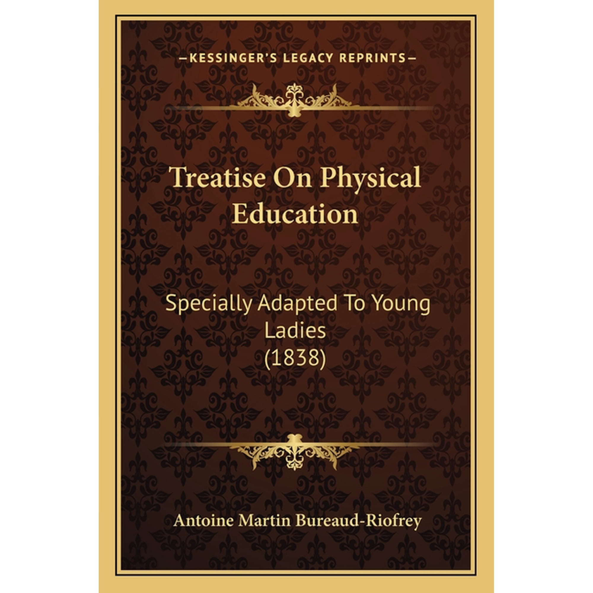 Treatise On Physical Education : Specially Adapted To Young Ladies (1838) (Paperback)