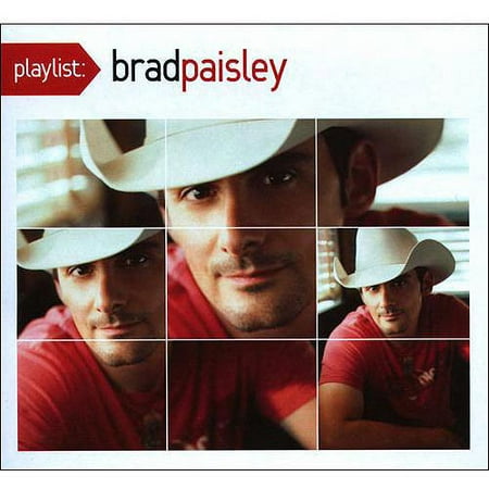 Playlist: The Very Best Of Brad Paisley (The Best Of Brad Paisley)