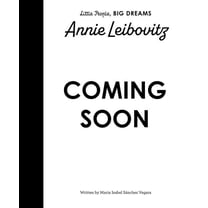 Little People, Big Dreams Annie Leibovitz, (Hardcover)