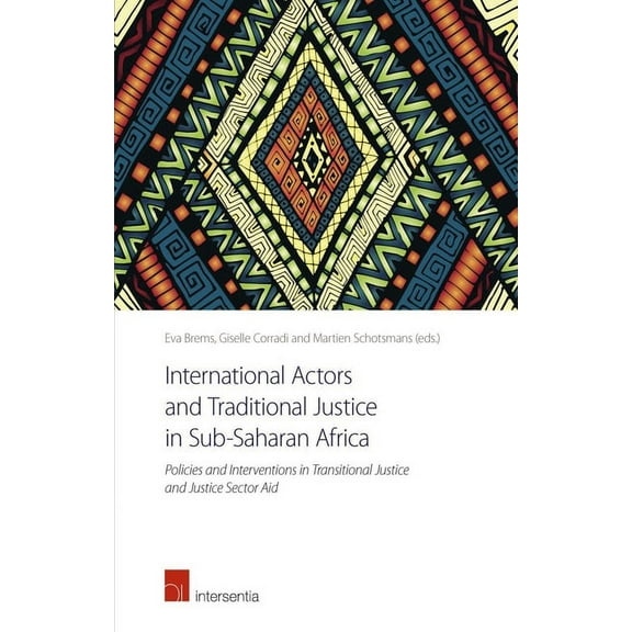 International Actors and Traditional Justice in Sub-Saharan Africa : Policies and Interventions in Transitional Justice and Justice Sector Aid (Edition 1) (Paperback)