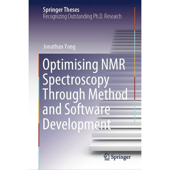 Springer Theses Optimising NMR Spectroscopy Through Method and Software Development, (Hardcover)
