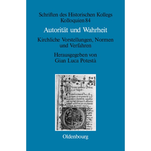 Schriften Des Historischen Kollegs Autorität und Wahrheit, Book 84, (Hardcover)