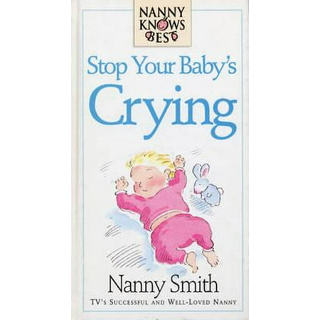 Nanny Knows Best -Stop Your Baby's Crying - eBook