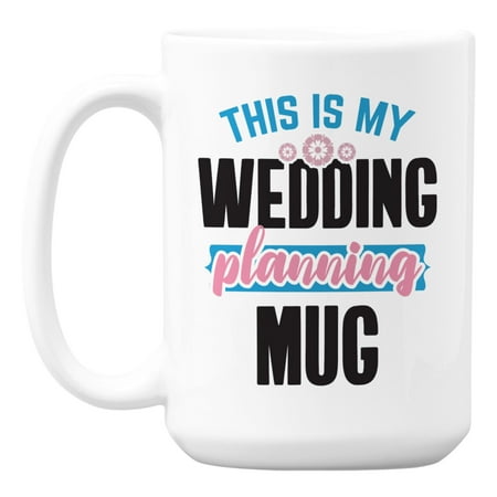 

This Is My Wedding Planning White Ceramic Coffee & Tea Mug Cup (15oz)