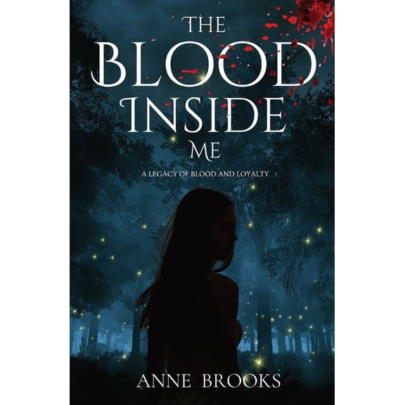 Dark Legacy The Blood Inside Me: A Legacy of Blood and Loyalty, Book 1, (Paperback)
