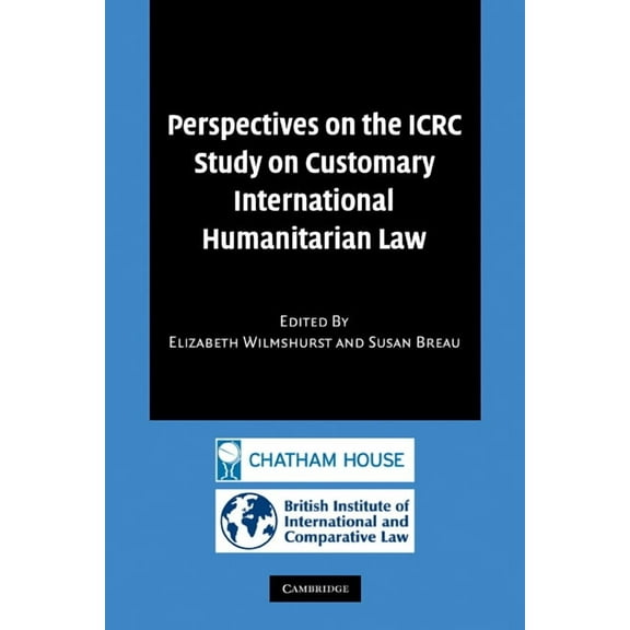 Perspectives on the Icrc Study on Customary International Humanitarian Law, (Paperback)