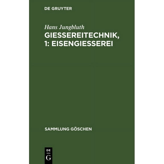Sammlung GÃ¶schen GieÃereitechnik, 1: EisengieÃerei, Book 1159, (Hardcover)