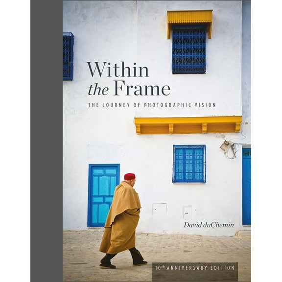 Within the Frame : The Journey of Photographic Vision