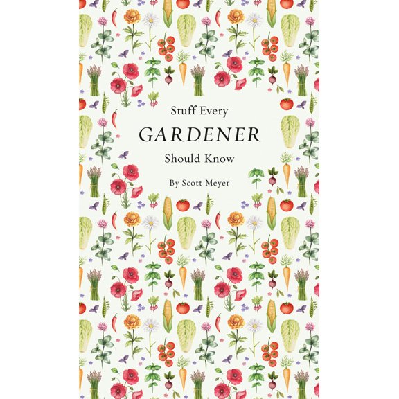 Pre-Owned Stuff Every Gardener Should Know (Hardcover) 1594749566 9781594749568