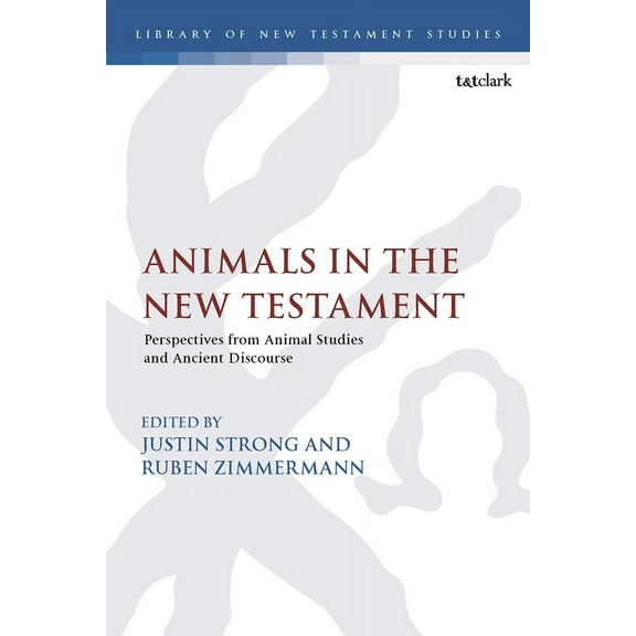Library of New Testament Studies Animals in the New Testament: Perspectives from Animal Studies and Ancient Contexts, (Hardcover)