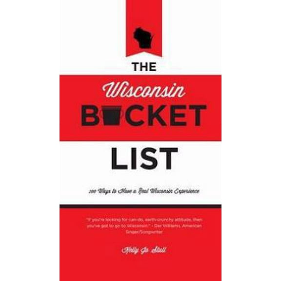 Pre-Owned The Wisconsin Bucket List - 100 Ways to Have a Real Wisconsin Experience (Hardcover) 1628470283 9781628470284