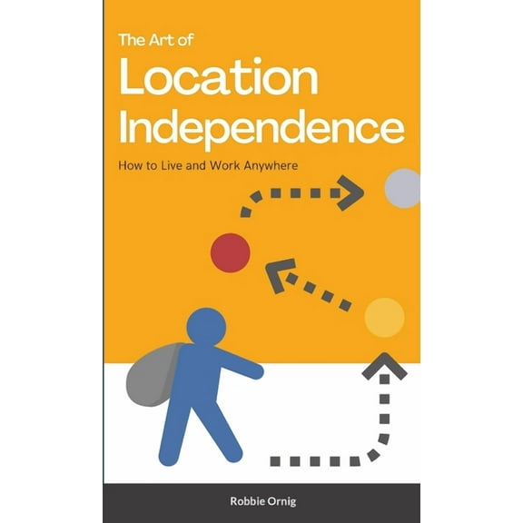 The Art of Location Independence (Paperback)